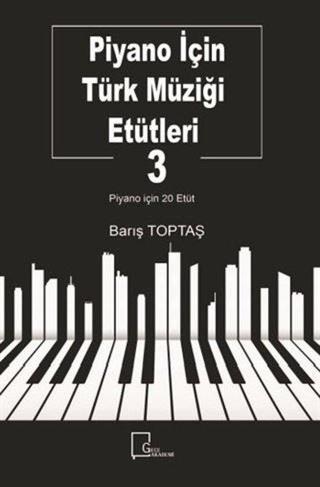 Piyano İçin Türk Müziği Etütleri 3 - Barış Toptaş - Gece Akademi
