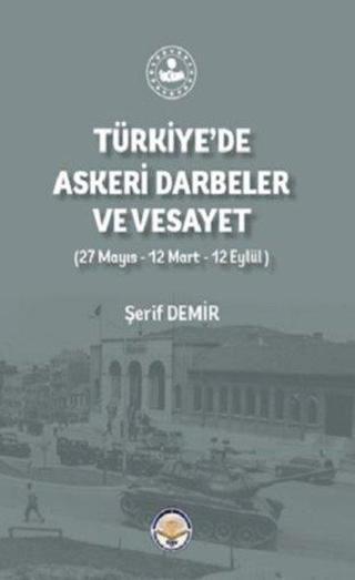 Türkiye'de Askeri Darbeler ve Vesayet - Şerif Demir - TİAV