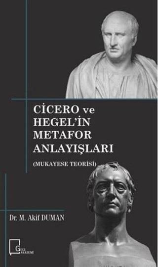 Cicero ve Hegelin Metafor Anlayışları - M. Akif Duman - Gece Akademi