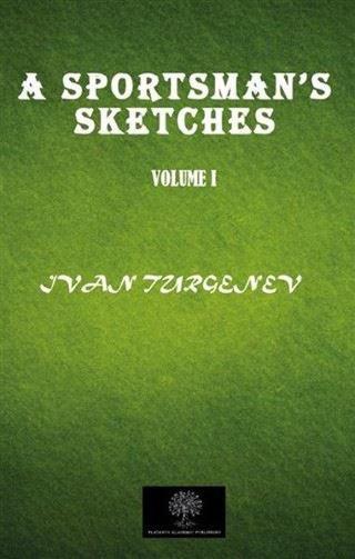 A Sportsman's Sketches Vol 1 İvan Sergeyeviç Turgenyev Platanus Publishing