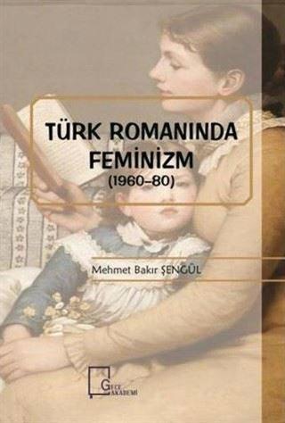 Türk Romanında Feminizm (1960 - 80) - Mehmet Bakır Şengül - Gece Akademi