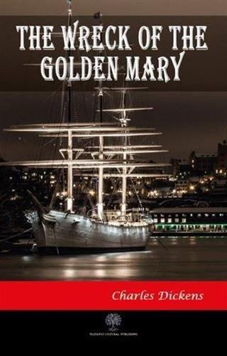 The Wreck of the Golden Mary - Charles Dickens - Platanus Publishing