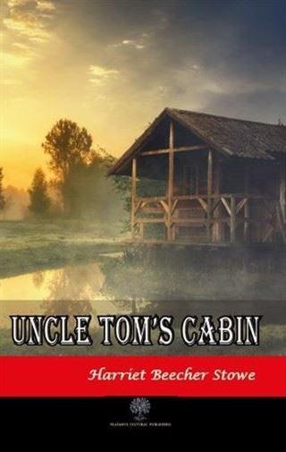 Uncle Toms Cabin - Harriet Beecher Stowe - Platanus Publishing