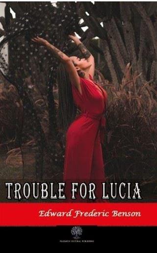 Trouble for Lucia - Edward Frederic Benson - Platanus Publishing