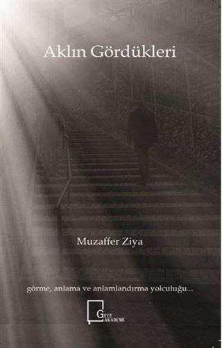 Aklın Gördükleri - Muzaffer Ziya - Gece Akademi