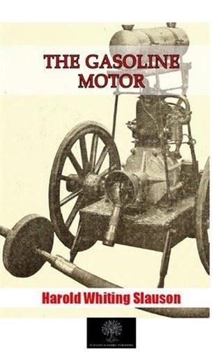 The Gasoline Motor - Harold Whiting Slauson - Platanus Publishing