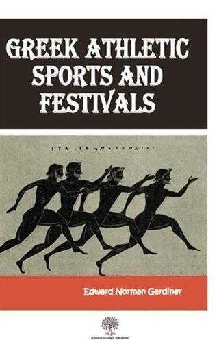 Greek Athletic Sports And Festivals Edward Norman Gardiner Platanus Publishing