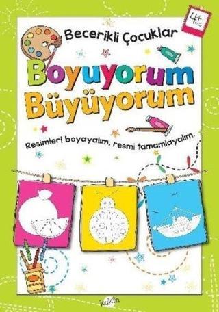 Becerikli Çocuklar Boyuyorum Büyüyorum 4 Yaş Boyama Kitabı - Kolektif  - Kukla