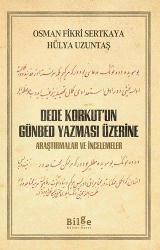 Dede Korkut'un Günbed Yazması Üzerine - Osman Fikri Sertkaya - Bilge Kültür Sanat