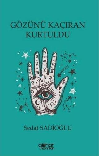Gözünü Kaçıran Kurtuldu - Sedat Sadıoğlu - Gülnar Yayınları