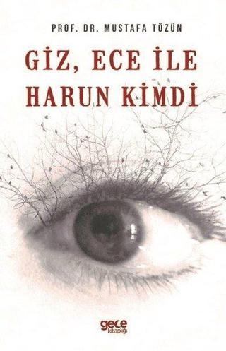 Giz Ece ile Harun Kimdi - Mustafa Tözün - Gece Kitaplığı