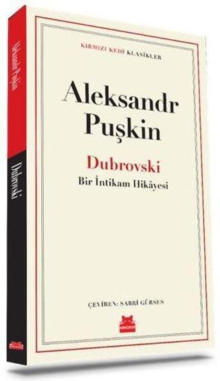 Dubrovski - Bir İntikam Hikayesi - Kırmızı Kedi Klasikler - Aleksandr Puşkin - Kırmızı Kedi Yayınevi