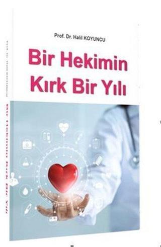 Bir Hekimin Kırk Bir Yılı - Halil Koyuncu - İstanbul Tıp Kitabevi