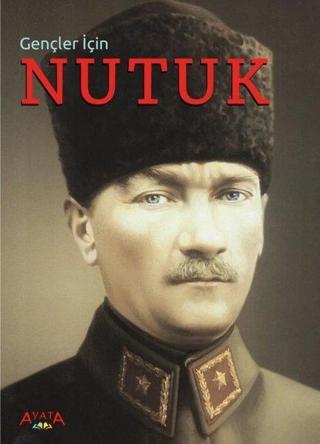 Gençler İçin Nutuk - Mustafa Kemal Atatürk - Ayata