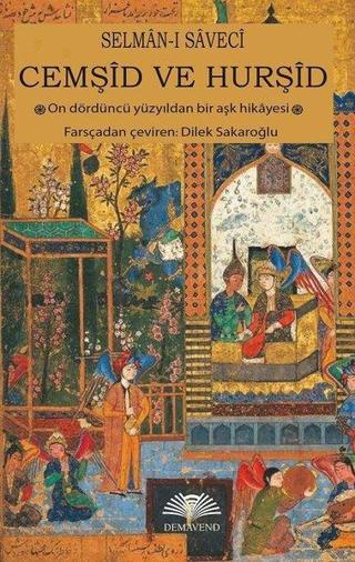 Cemşid ve Hurşid - On Dördüncü Yüzyıldan Bir Aşk Hikayesi - Selman-ı Saveci - Demavend