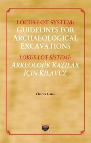 Locus - Loy System: Guidelines for Archaeological Excavations - Charles Gates - Bilgin Kültür Sanat