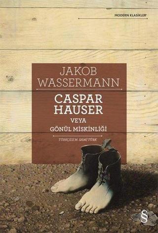 Caspar Hauser veya Gönül Miskinliği - Modern Klasikler - Jakob Wassermann - Everest Yayınları
