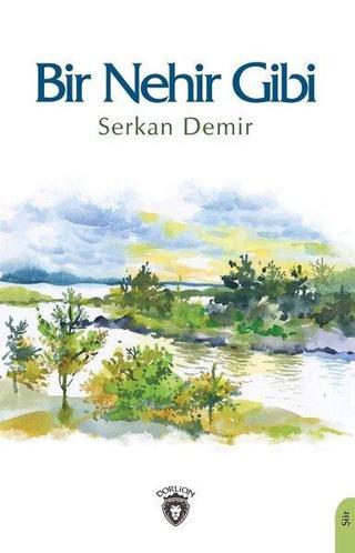 Bir Nehir Gibi - Serkan Demir - Dorlion Yayınevi