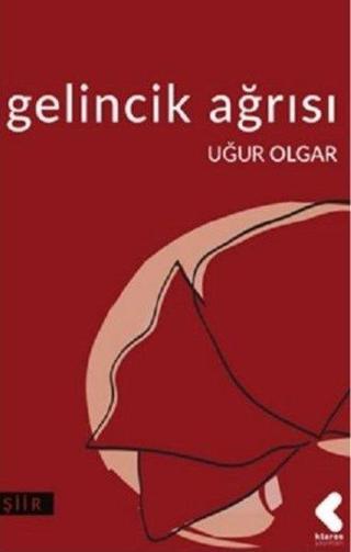 Gelincik Ağrısı - Uğur Olgar - Klaros Yayınları