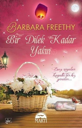 Bir Dilek Kadar Yakın - Barbara Freethy - Martı Yayınları Yayınevi