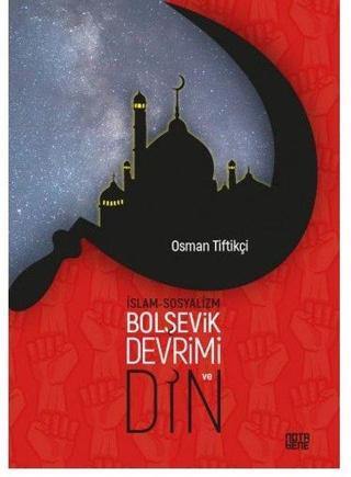 İslam-Sosyalizm Bolşevik Devrimi ve Din Osman Tiftikçi Nota Bene Yayınları