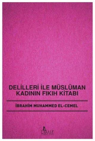 Delilleri İle Müslüman Kadının Fıkıh Kitabı - İbrahim Muhammed El-Cemel - Risale Yayınları