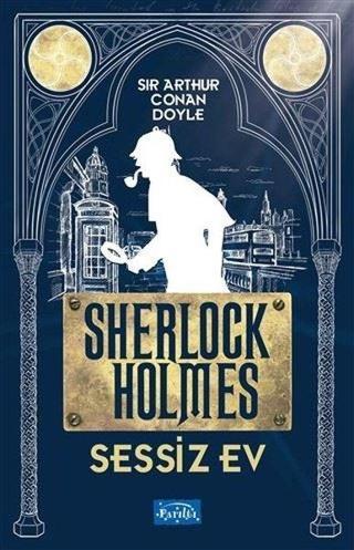 Sessiz Ev Sherlock Holmes Sir Arthur Conan Doyle Parıltı Yayınları