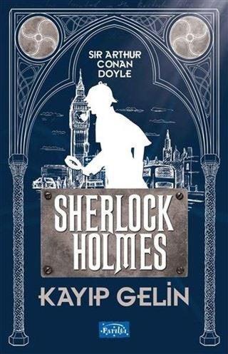 Kayıp Gelin Sherlock Holmes Sir Arthur Conan Doyle Parıltı Yayınları
