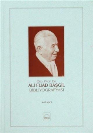 Ali Fuad Başgil Bibliyografyası - Arif Aşçı - Kubbealtı Neşriyatı