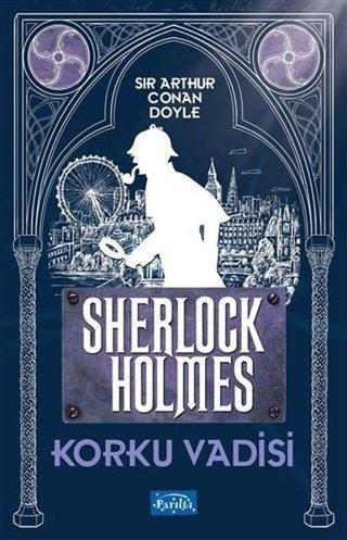 Korku Vadisi Sherlock Holmes Sir Arthur Conan Doyle Parıltı Yayınları