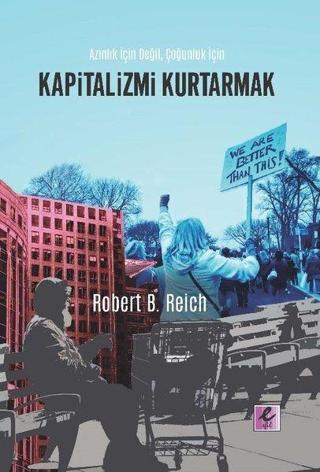 Kapitalizmi Kurtarmak - Robert B. Reich - Efil Yayınevi Yayınları