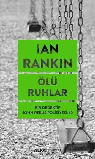 Ölü Ruhlar - Bir Dedektif John Rebus Polisiyesi 10 - Ian Rankin - Alfa Yayıncılık
