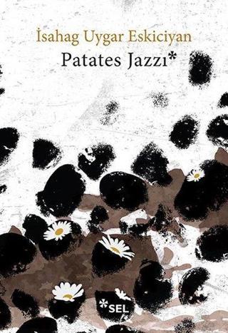 Patates Jazzı - İsahag Uygar Eskiciyan - Sel Yayıncılık
