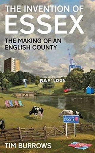 Invention of Essex - Tim Burrows - Profile Books