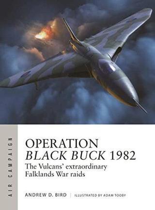 Operation Black Buck 1982 (Air Campaign) - Andrew D. Bird - Bloomsbury Publishing USA