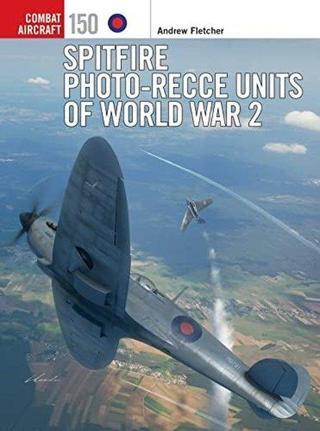 Spitfire Photo-Recce Units of World War 2 (Combat Aircraft) - Andrew Fletcher - Bloomsbury Publishing USA