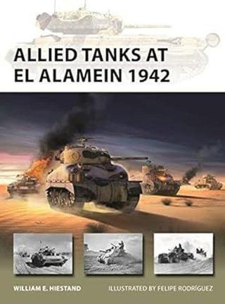 Allied Tanks at El Alamein 1942 (New Vanguard) - William E. Hiestand - Bloomsbury Publishing USA
