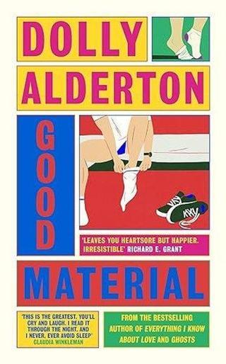 Good Material: The Instant Sunday Tımes Bestseller, From The Author Of Everythıng I Know About Love - Dolly Alderton - Fig Tree