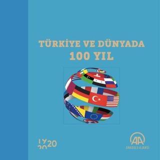 Türkiye ve Dünyada 100 Yıl - Kolektif  - Anadolu Ajansı