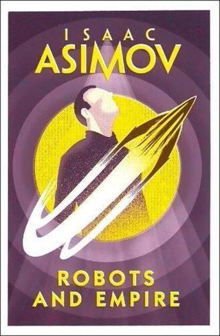 Robots and Empire - Isaac Asimov - HarperCollins Publishers Inc