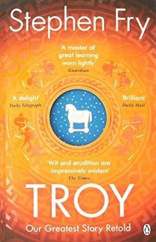 Troy: Our Greatest Story Retold (Stephen Fry’s Greek Myths, 3) - Stephen Fry - Penguin
