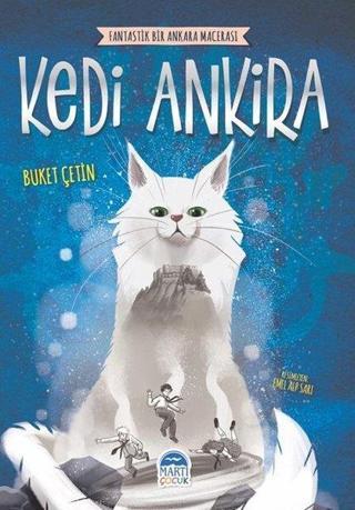 Kedi Ankira - Fantastik Bir Ankara Macerası - Buket Çetin - Martı Yayınları Yayınevi