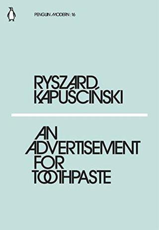 Advertisement for Toothpaste (Penguin Modern) - Ryszard Kapuscinski - Penguin Books Ltd