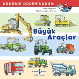 Büyük Araçlar - Dünyayı Öğreniyorum - Frank Littek - İş Bankası Kültür Yayınları