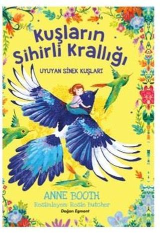 Uyuyan Sinek Kuşları - Kuşların Sihirli Krallığı - Anne Booth - Doğan ve Egmont Yayıncılık