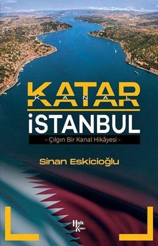 Katar İstanbul - Çılgın Bir Kanal Hikayesi - Sinan Eskicioğlu - Halk Kitabevi Yayınevi