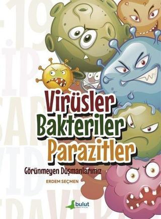 Virüsler Bakteriler Parazitler - Görünmeyen Düşmanlarımız - Erdem Seçmen - Bulut Yayınları