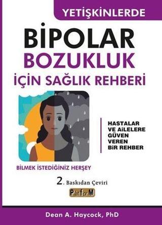 Yetişkinlerde Bipolar Bozukluk için Sağlık Rehberi - Dean A. Haycock - Platform Yayınları