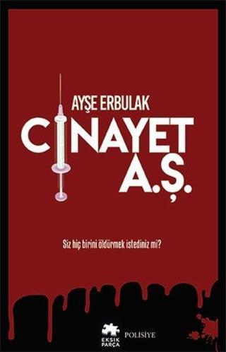 Cinayet A.Ş. - Ayşe Erbulak - Eksik Parça Yayınevi