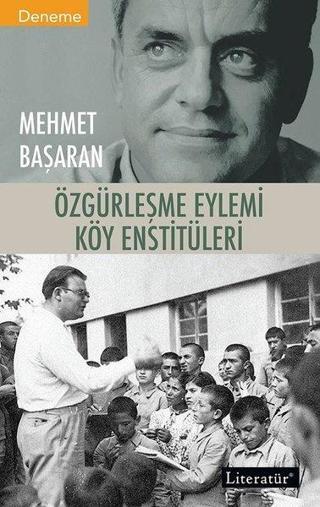 Özgürleşme Eylemi Köy Enstitüleri - Mehmet Başaran - Literatür Yayıncılık